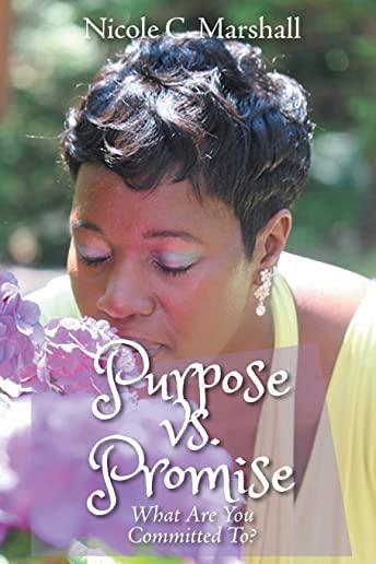 Purpose vs. Promise: What Are You Committed To?