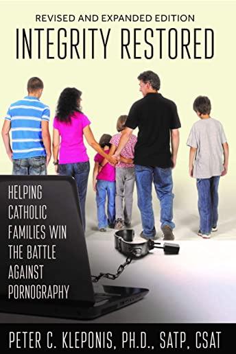 Integrity Restored: Helping Catholic Families Win the Battle Against Pornography