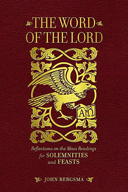 The Word of the Lord: Reflections on the Mass Readings for Solemnities and Feasts