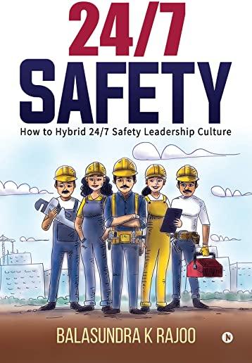 24/7 Safety: How To Hybrid 24/7 Safety Leadership Culture