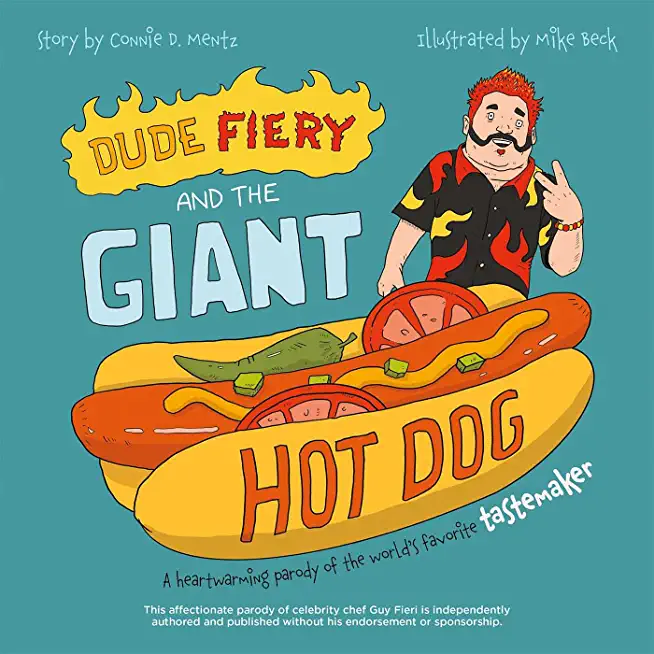 Dude Fiery and the Giant Hot Dog: A Heartwarming Parody of the World's Favorite Tastemaker