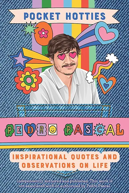Pocket Hotties: Pedro Pascal: Inspirational Quotes and Observations on Life