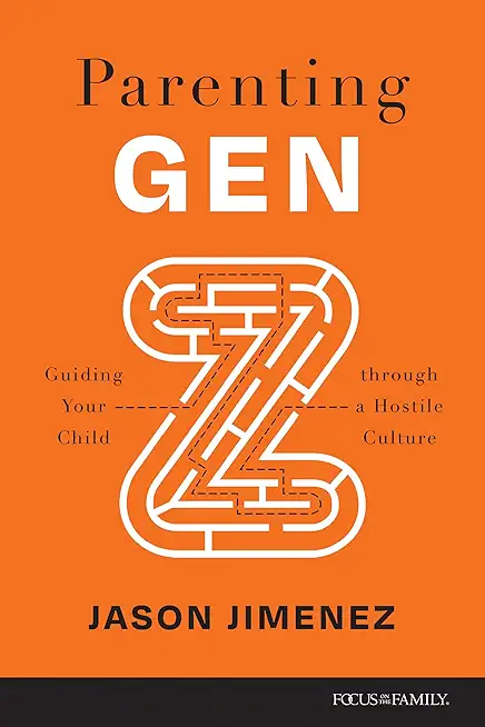 Parenting Gen Z: Guiding Your Child Through a Hostile Culture