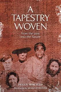 A Tapestry Woven: From the past into the future