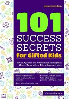 101 Success Secrets for Gifted Kids: Advice, Quizzes, and Activities for Dealing with Stress, Expectations, Friendships, and More
