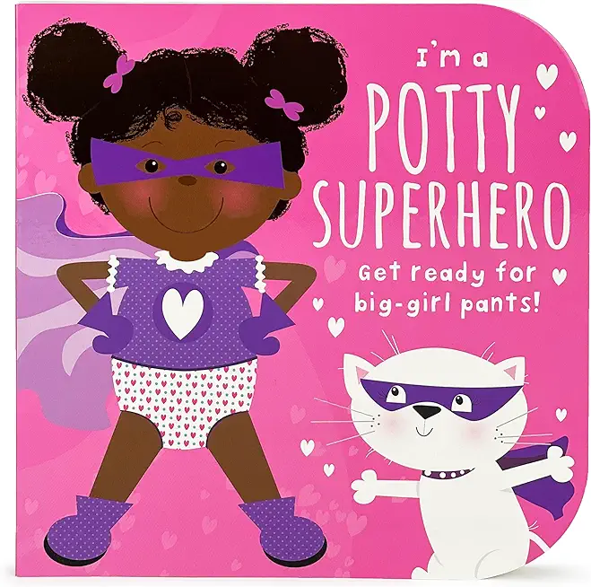 I'm a Potty Superhero (Multicultural): Get Ready for Big Girl Pants!