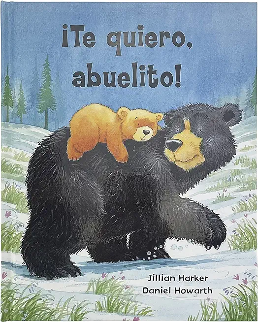 Â¡Te Quiero, Abuelito! / I Love You, Grandpa! (Spanish Edition)