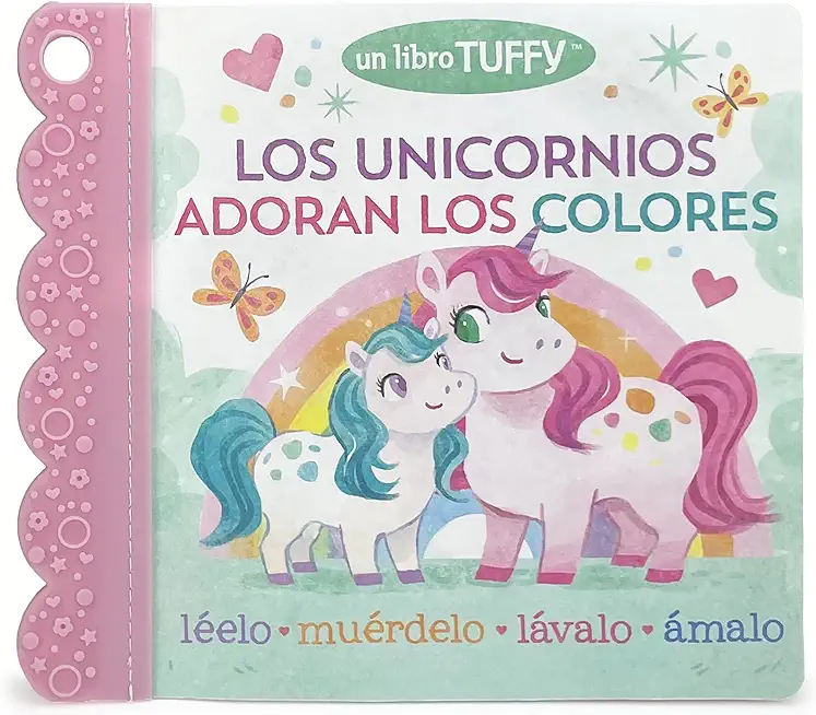 Los Unicornios Adoran Los Colores / Unicorns Love Colors (Spanish Edition) (a Tuffy Book)