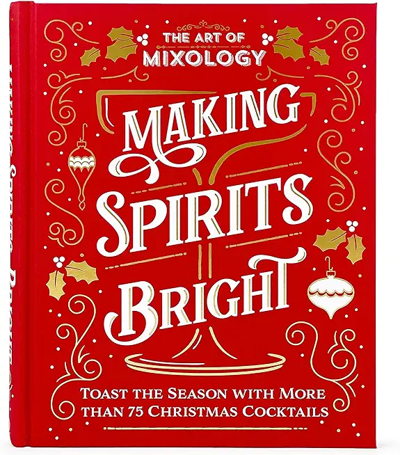 The Art of Mixology: Making Spirits Bright