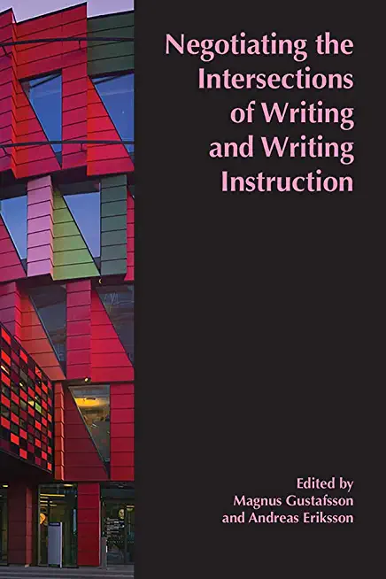 Negotiating the Intersections of Writing and Writing Instruction: Proceedings from the 2019 Conference of the European Association for the Teaching of