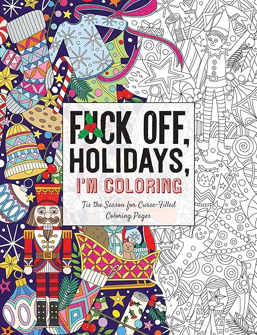 Fuck Off, Holidays, I'm Coloring: 'Tis the Season for Curse-Filled Coloring Pages