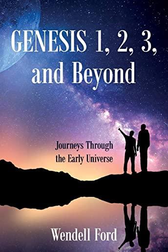 Genesis 1, 2, 3, and Beyond: Journeys Through the Early Universe