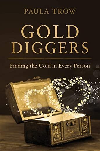 Gold Diggers: Finding the Gold in Every Person