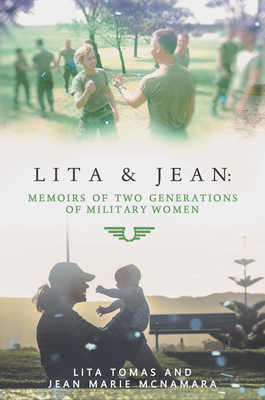 Lita & Jean: Memoirs of Two Generations of Military Women: Memoirs of Two Generations of Military Women