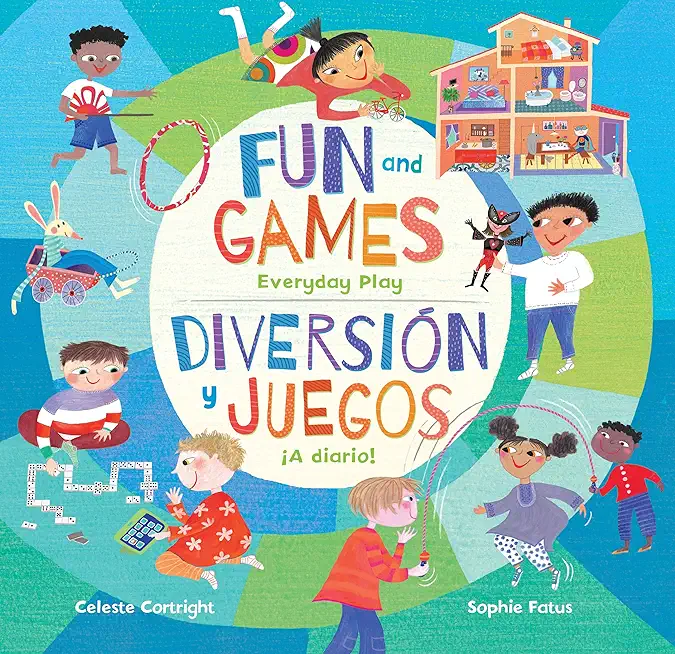Fun and Games: Everyday Play / DiversiÃ³n Y Juegos Â¡A Diario!