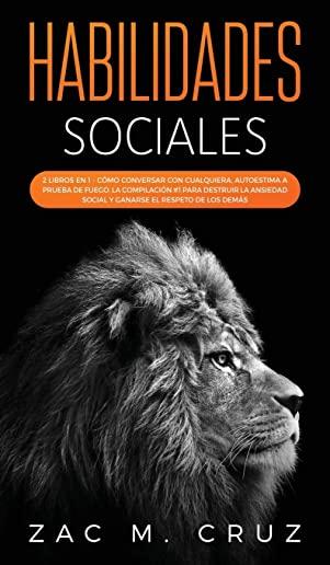 Habilidades Sociales: 2 libros en 1 - CÃ³mo conversar con cualquiera, Autoestima a prueba de fuego. La compilaciÃ³n #1 para destruir la ansied