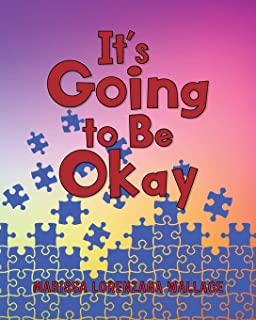 It's Going to Be Okay