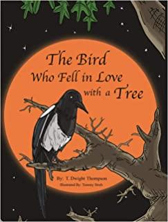 The Bird Who Fell in Love with a Tree, by Thomas Thompson