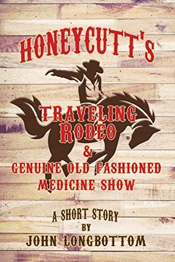 Honeycutt's Traveling Rodeo and Genuine Old Fashioned Medicine Show