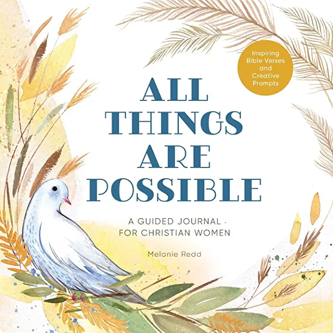 All Things Are Possible: A Guided Journal for Christian Women with Inspiring Bible Verses and Creative Prompts