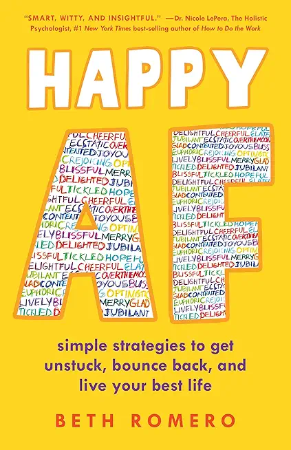 Happy AF: Simple Strategies to Get Unstuck, Bounce Back, and Live Your Best Life