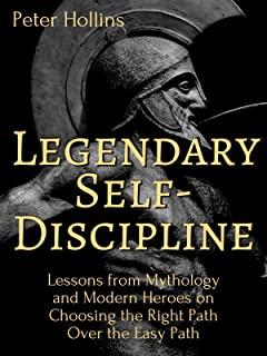 Legendary Self-Discipline: Lessons from Mythology and Modern Heroes on Choosing the Right Path Over the Easy Path