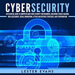 Cybersecurity: An Essential Guide to Computer and Cyber Security for Beginners, Including Ethical Hacking, Risk Assessment, Social En