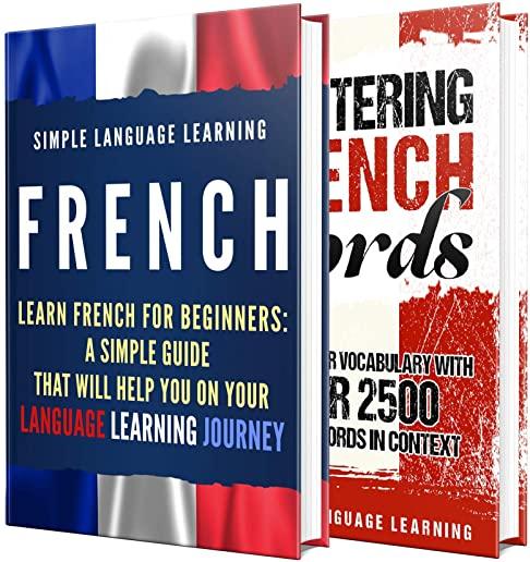 Learn French: A Comprehensive Guide to Learning French for Beginners, Including Grammar and 2500 French Words in Context