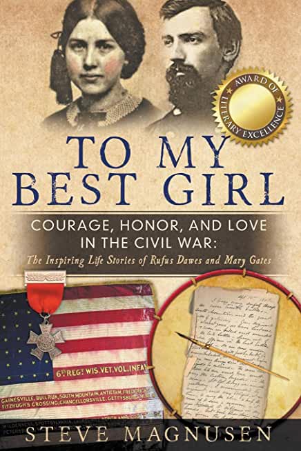 To My Best Girl: Courage, Honor, and Love in the Civil War: The Inspiring Life Stories of Rufus Dawes and Mary Gates