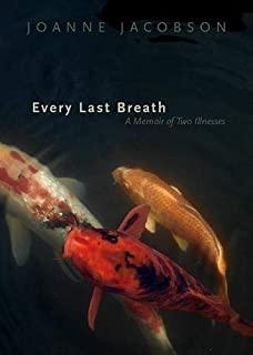 Every Last Breath: A Memoir of Two Illnesses