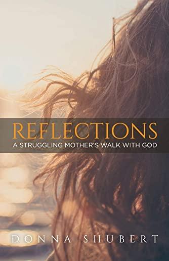 Reflections: A Struggling Mother's Walk With God