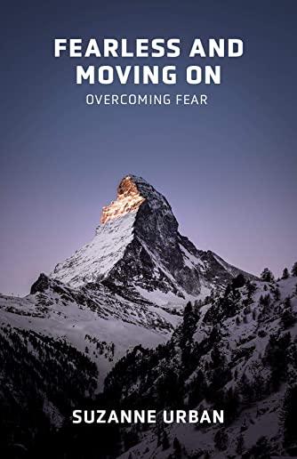 Fearless and Moving On: Overcoming Fear