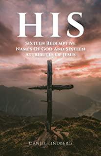 His: Sixteen Redemptive Names of God and Sixteen Attributes of Jesus