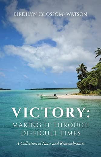 Victory: Making It Through Difficult Times