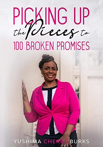 Picking up the Pieces to 100 Broken Promises