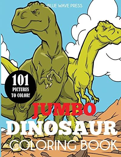 Jumbo Dinosaur Coloring Book: Big Dinosaur Coloring Book with 101 Unique Illustrations Including T-Rex, Velociraptor, Triceratops, Stegosaurus, and