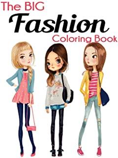 The Big Fashion Coloring Book: Fun and Stylish Fashion and Beauty Coloring Book for Women and Girls