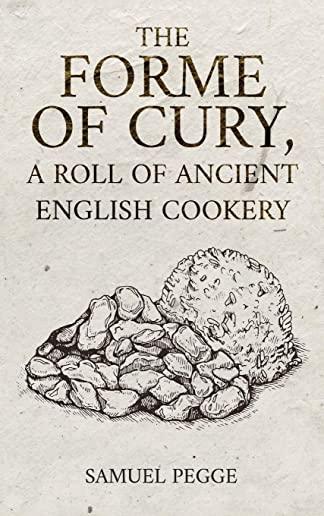 Forme of Cury, A Roll of Ancient English Cookery