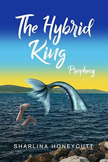 The Hybrid King: Prophecy