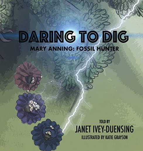 Daring to Dig: Mary Anning: Fossil Hunter