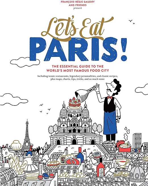 Let's Eat Paris!: The Essential Guide to the World's Most Famous Food City