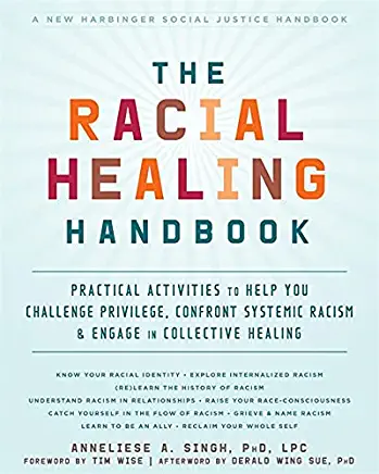 The Racial Healing Handbook: Practical Activities to Help You Challenge Privilege, Confront Systemic Racism, and Engage in Collective Healing (The