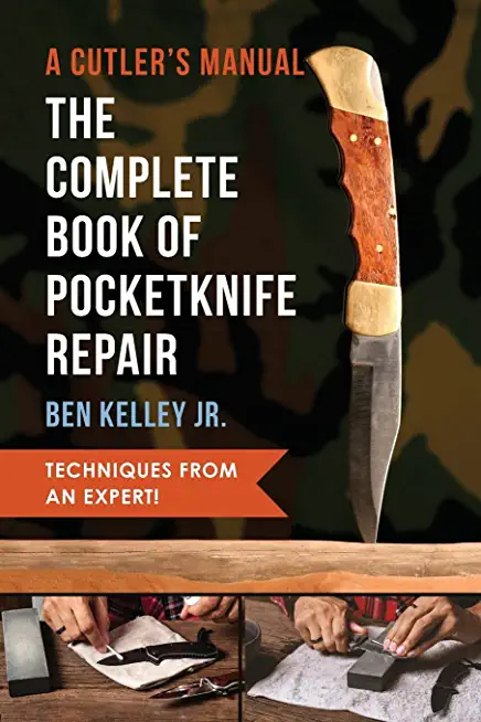 The Complete Book of Pocketknife Repair: A Cutlers Manual