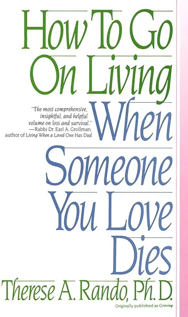 How To Go On Living When Someone You Love Dies