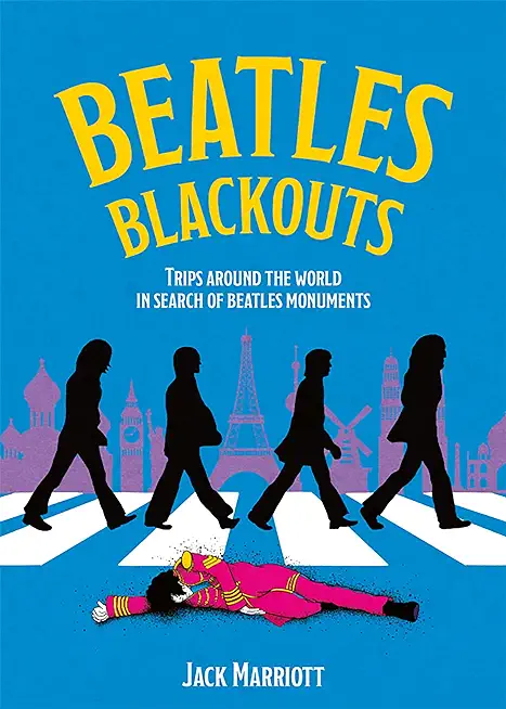 Beatles Blackouts: Trips Around the World in Search of Beatles Monuments