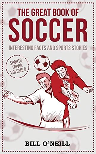 The Great Book of Soccer: Interesting Facts and Sports Stories