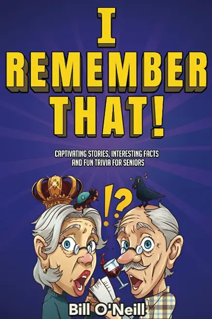 I Remember That!: Captivating Stories, Interesting Facts and Fun Trivia for Seniors