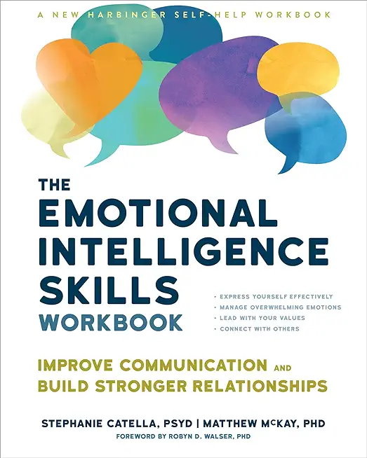 The Emotional Intelligence Skills Workbook: Improve Communication and Build Stronger Relationships