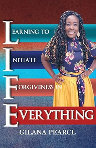 L.I.F.E. Learning To Initiate Forgiveness In Everything