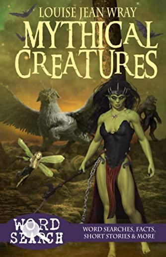 Mythical Creatures: Word Searches, Facts, Short Stories & More